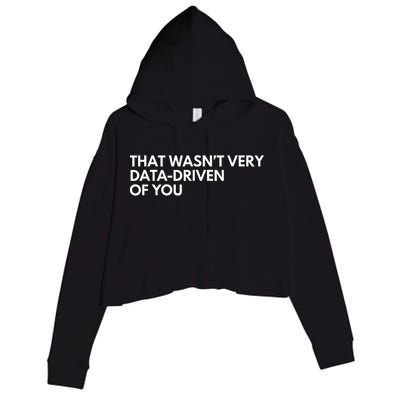 Funny Data Analyst That WasnT Very Data Driven Of You Crop Fleece Hoodie