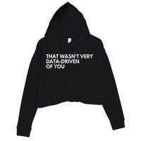 Funny Data Analyst That WasnT Very Data Driven Of You Crop Fleece Hoodie