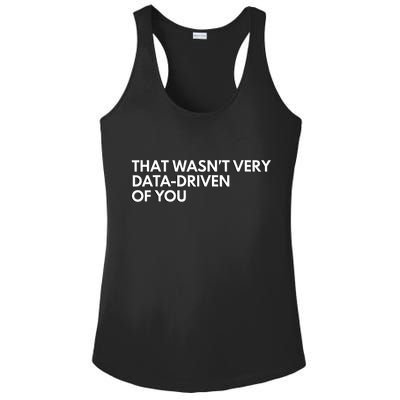 Funny Data Analyst That WasnT Very Data Driven Of You Ladies PosiCharge Competitor Racerback Tank