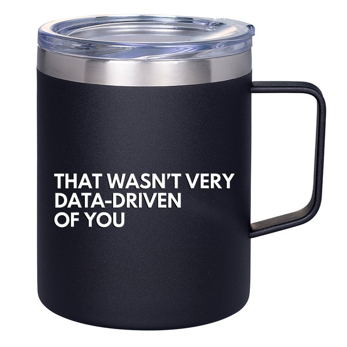 Funny Data Analyst That WasnT Very Data Driven Of You 12oz Stainless Steel Coffee Mug