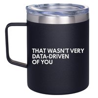 Funny Data Analyst That WasnT Very Data Driven Of You 12oz Stainless Steel Coffee Mug