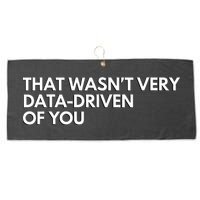 Funny Data Analyst That WasnT Very Data Driven Of You Large Microfiber Waffle Golf Towel