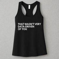 Funny Data Analyst That WasnT Very Data Driven Of You Womens Tank Top
