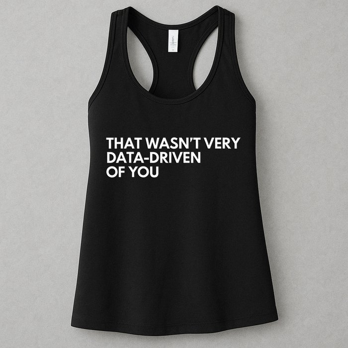 Funny Data Analyst That WasnT Very Data Driven Of You Womens Tank Top