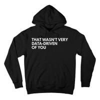 Funny Data Analyst That WasnT Very Data Driven Of You Tall Hoodie