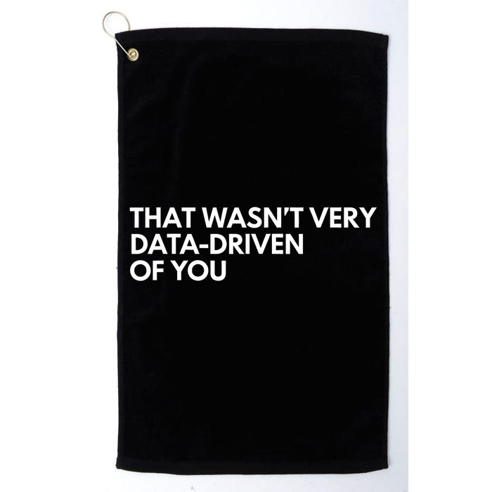 Funny Data Analyst That WasnT Very Data Driven Of You Golf Towel