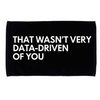 Funny Data Analyst That WasnT Very Data Driven Of You Microfiber Hand Towel