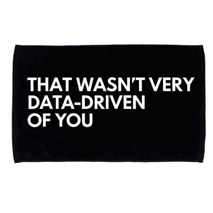 Funny Data Analyst That WasnT Very Data Driven Of You Microfiber Hand Towel