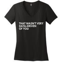 Funny Data Analyst That WasnT Very Data Driven Of You Women's V-Neck T-Shirt