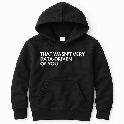 Funny Data Analyst That WasnT Very Data Driven Of You Kids Hoodie