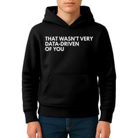 Funny Data Analyst That WasnT Very Data Driven Of You Kids Hoodie