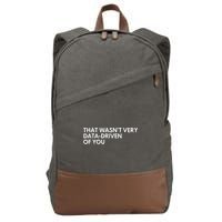 Funny Data Analyst That WasnT Very Data Driven Of You Cotton Canvas Backpack