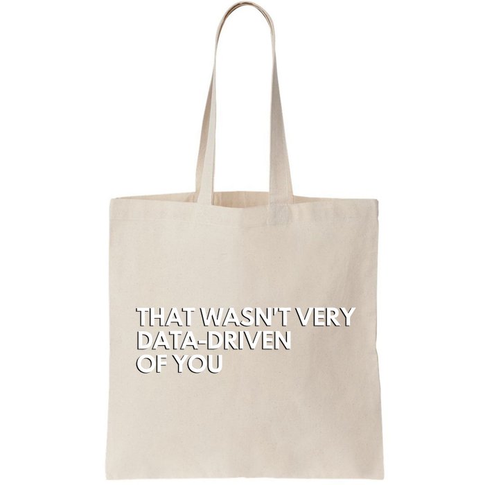 Funny Data Analyst That WasnT Very Data Driven Of You Tote Bag