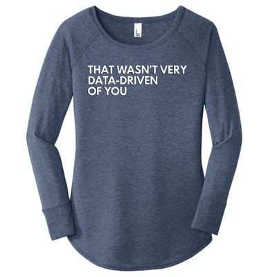 Funny Data Analyst That WasnT Very Data Driven Of You Women's Perfect Tri Tunic Long Sleeve Shirt