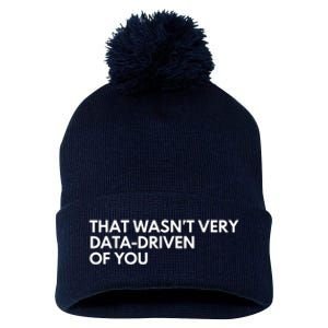 Funny Data Analyst That WasnT Very Data Driven Of You Pom Pom 12in Knit Beanie