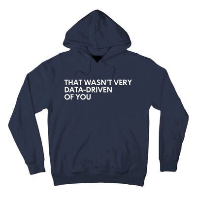 Funny Data Analyst That WasnT Very Data Driven Of You Tall Hoodie