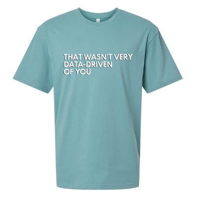 Funny Data Analyst That WasnT Very Data Driven Of You Sueded Cloud Jersey T-Shirt