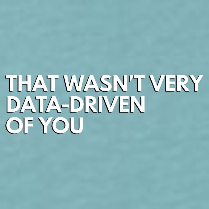 Funny Data Analyst That WasnT Very Data Driven Of You Sueded Cloud Jersey T-Shirt