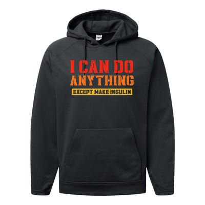 Funny Diabetes awareness insulin type 1 except make insulin Performance Fleece Hoodie