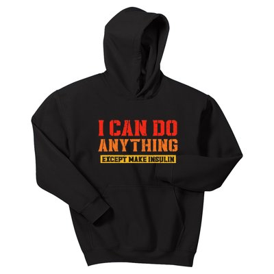 Funny Diabetes awareness insulin type 1 except make insulin Kids Hoodie