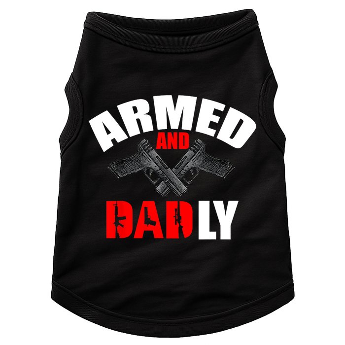 Fathers Day Armed And Dadly Deadly Funny For Dad Doggie Tank