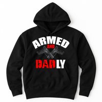 Fathers Day Armed And Dadly Deadly Funny For Dad Hoodie