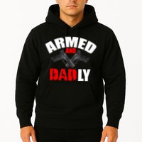 Fathers Day Armed And Dadly Deadly Funny For Dad Hoodie