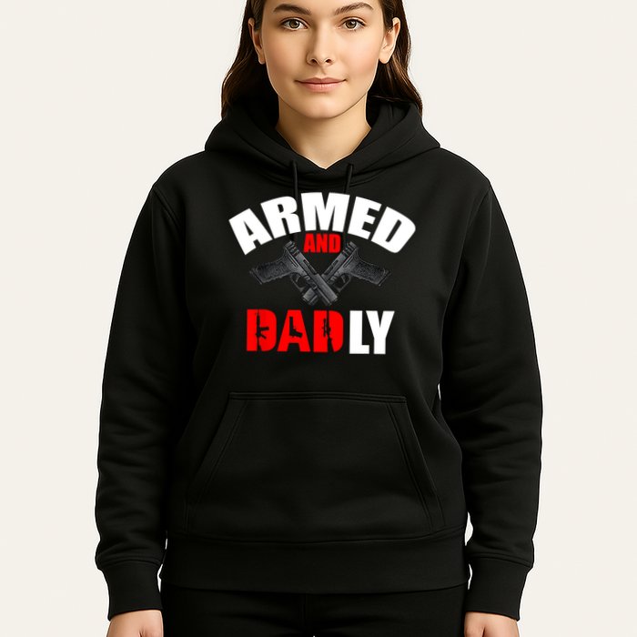 Fathers Day Armed And Dadly Deadly Funny For Dad Hoodie