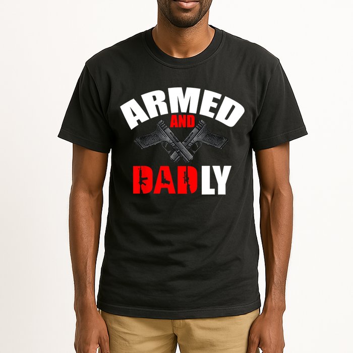 Fathers Day Armed And Dadly Deadly Funny For Dad Tall T-Shirt