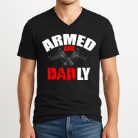 Fathers Day Armed And Dadly Deadly Funny For Dad V-Neck T-Shirt