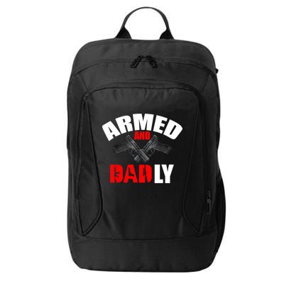 Fathers Day Armed And Dadly Deadly Funny For Dad City Backpack