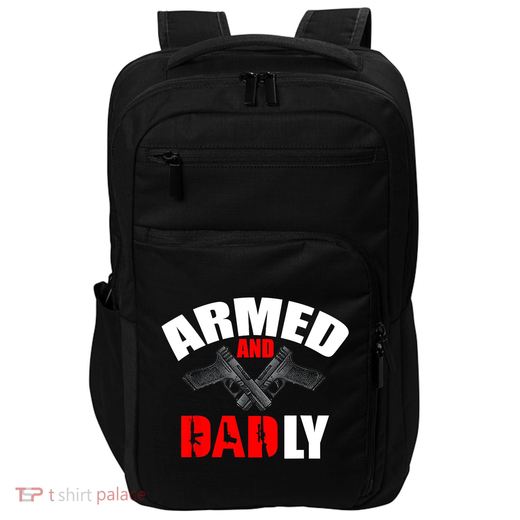 Fathers Day Armed And Dadly Deadly Funny For Dad Impact Tech Backpack