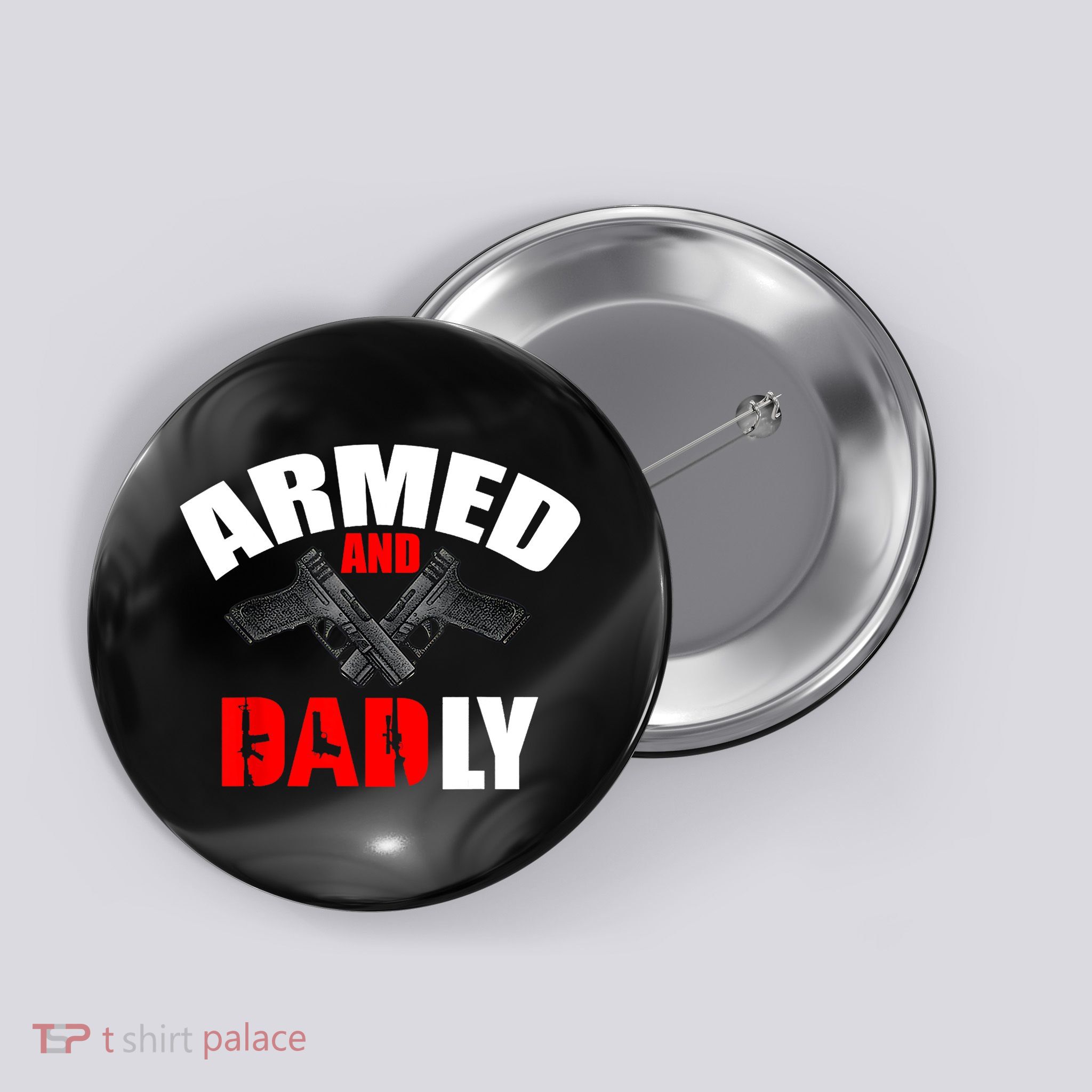 Fathers Day Armed And Dadly Deadly Funny For Dad Button