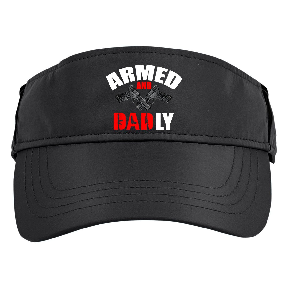 Fathers Day Armed And Dadly Deadly Funny For Dad Adult Drive Performance Visor