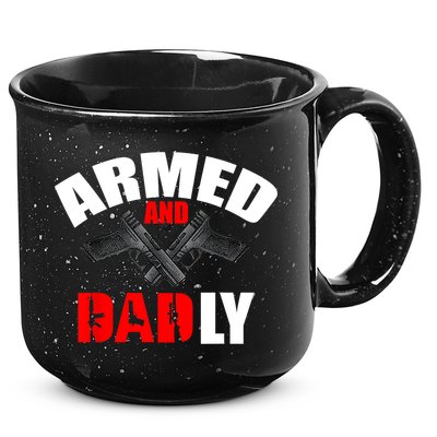 Fathers Day Armed And Dadly Deadly Funny For Dad 15oz Campfire Ceramic Mug