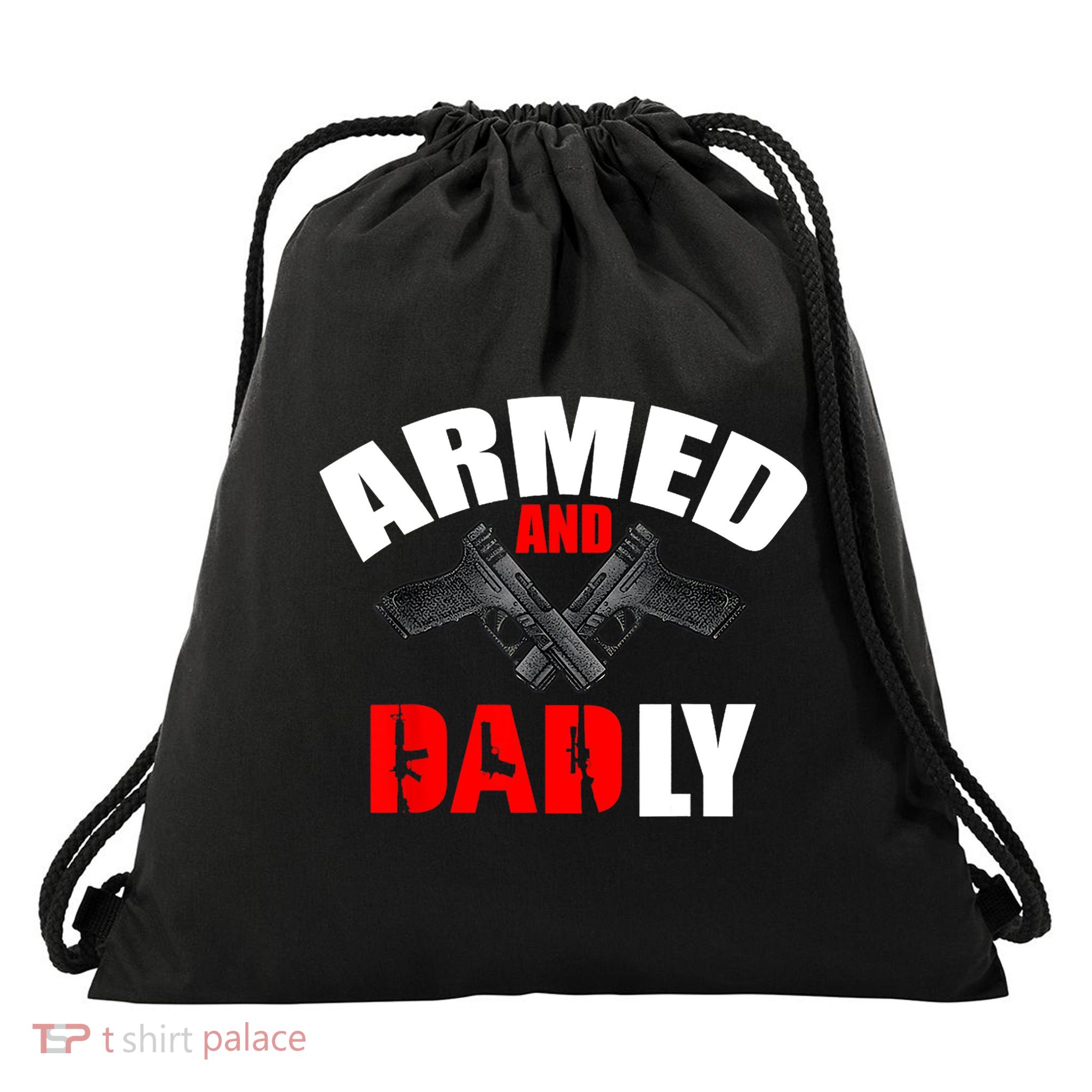 Fathers Day Armed And Dadly Deadly Funny For Dad Drawstring Bag