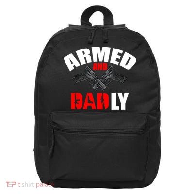 Fathers Day Armed And Dadly Deadly Funny For Dad 16 in Basic Backpack