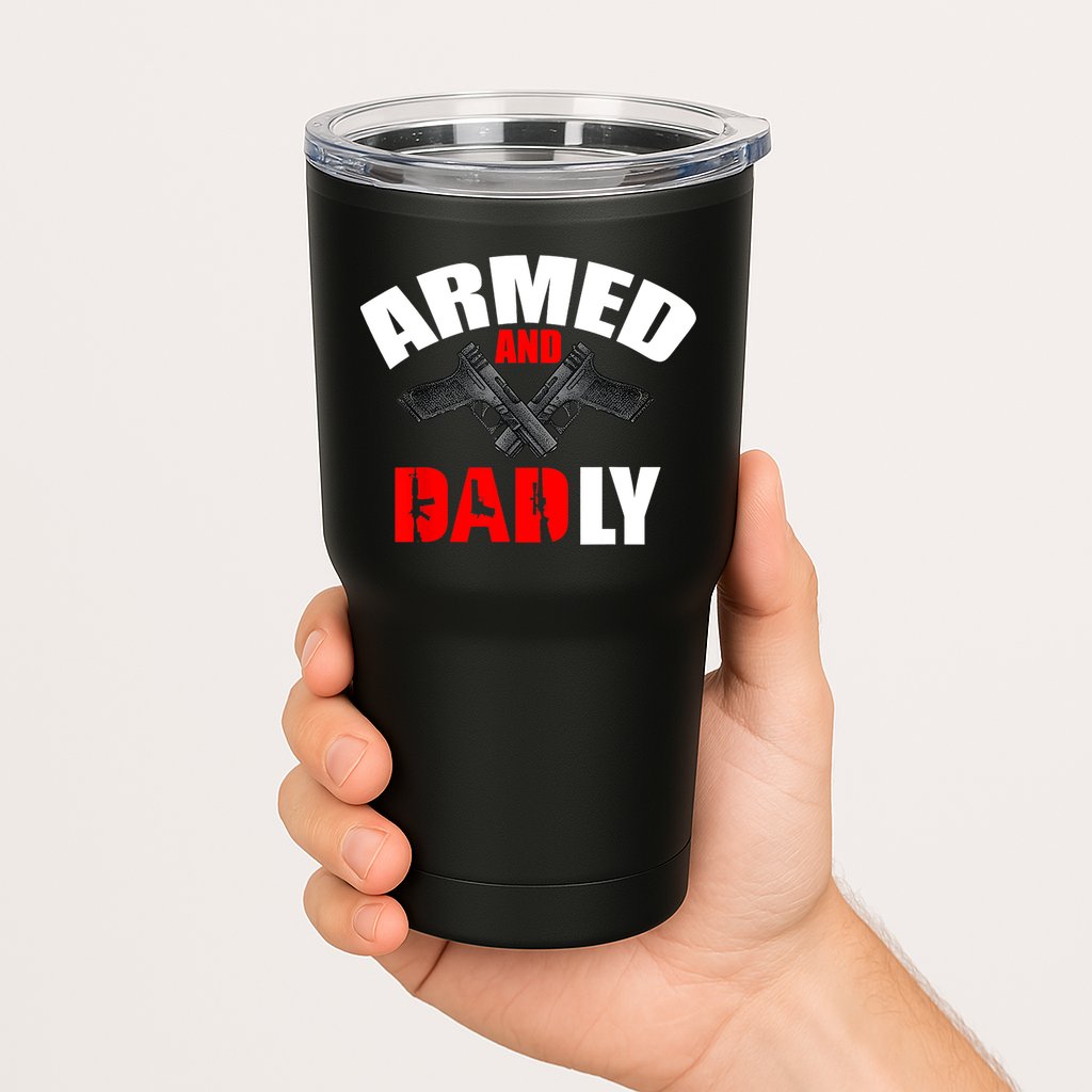 Fathers Day Armed And Dadly Deadly Funny For Dad Tumbler