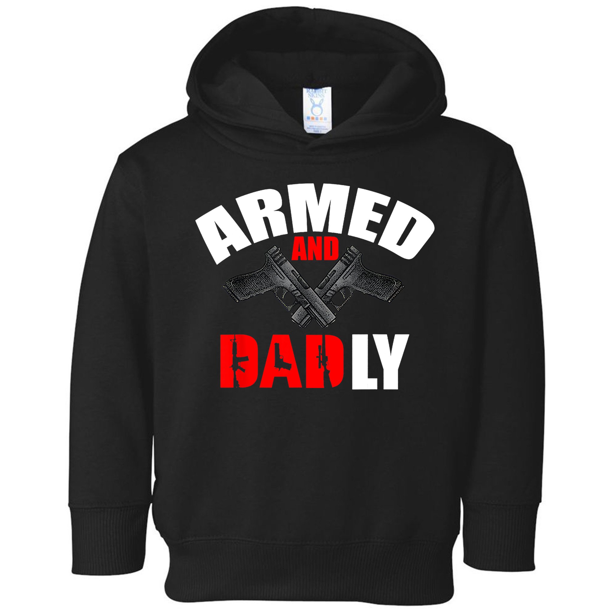 Fathers Day Armed And Dadly Deadly Funny For Dad Toddler Hoodie