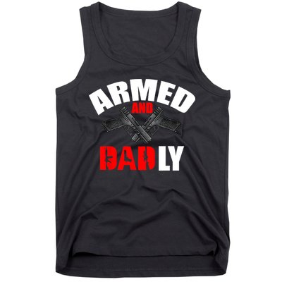 Fathers Day Armed And Dadly Deadly Funny For Dad Tank Top