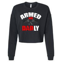 Fathers Day Armed And Dadly Deadly Funny For Dad Cropped Pullover Crew