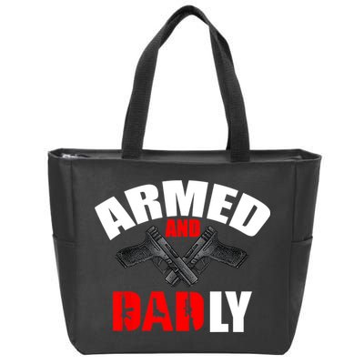Fathers Day Armed And Dadly Deadly Funny For Dad Zip Tote Bag