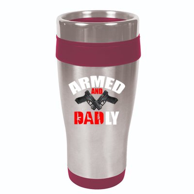 Fathers Day Armed And Dadly Deadly Funny For Dad 16oz Travel Tumbler