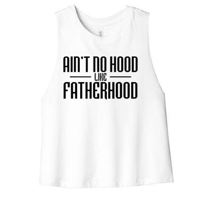 Father's Day Ain't No Hood Like Fatherhood Cute Gift Women's Racerback Cropped Tank