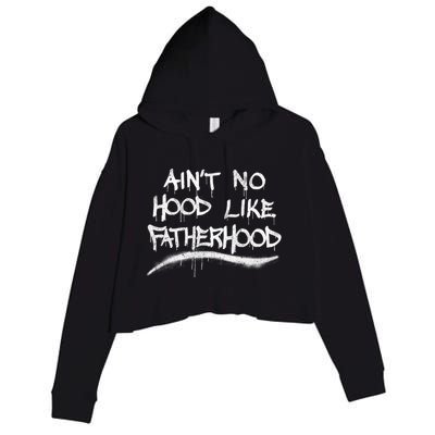 Father's Day Ain't No Hood Like Fatherhood Great Gift Crop Fleece Hoodie