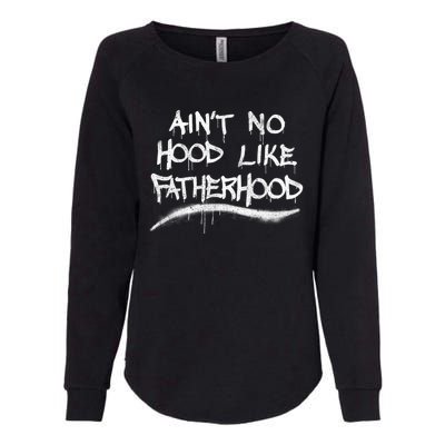 Father's Day Ain't No Hood Like Fatherhood Great Gift Womens California Wash Sweatshirt