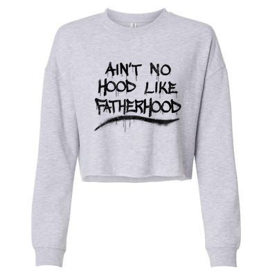 Father's Day Ain't No Hood Like Fatherhood Great Gift Cropped Pullover Crew