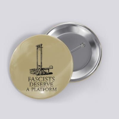 FASCISTS DESERVE A PLATFORM Button