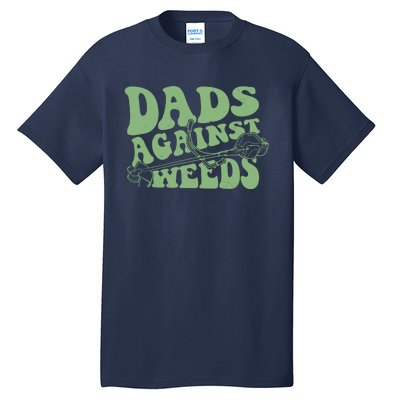 Funny Dads Against Weeds Lawn Weed Wacker Tall T-Shirt