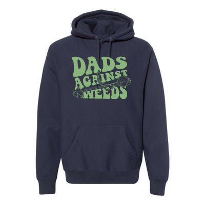 Funny Dads Against Weeds Lawn Weed Wacker Premium Hoodie